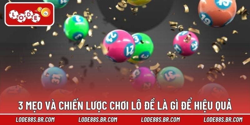 3 mẹo và chiến lược chơi lô đề là gì để hiệu quả