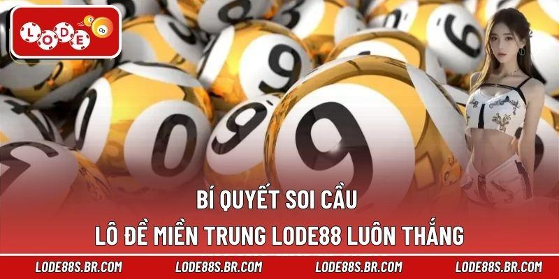 Bí quyết soi cầu lô đề miền Trung LODE88 luôn thắng