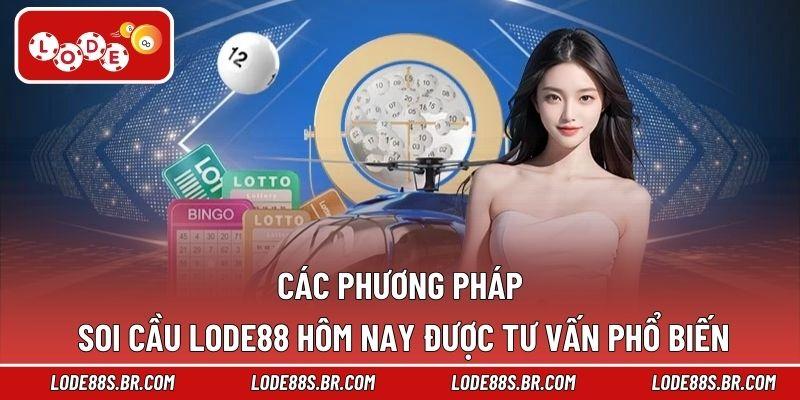Các phương pháp soi cầu LODE88 hôm nay được tư vấn phổ biến