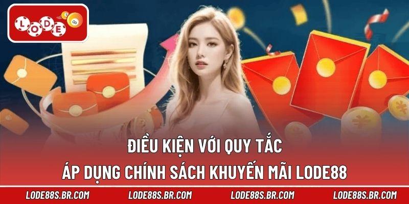 Điều kiện với quy tắc áp dụng chính sách khuyến mãi LODE88