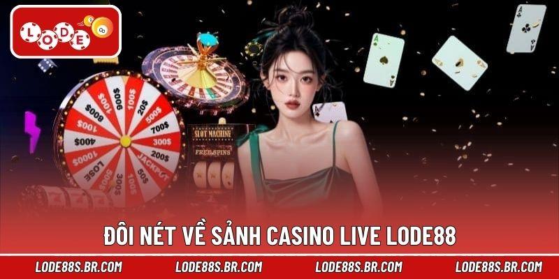 Đôi nét về sảnh Casino Live LODE88