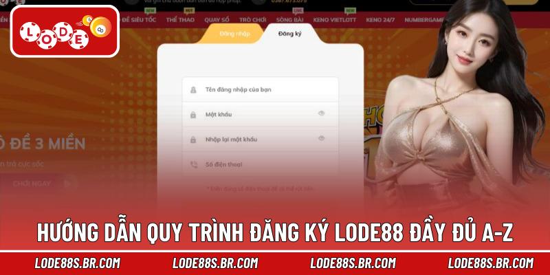 Hướng dẫn quy trình đăng ký LODE88 đầy đủ A-Z