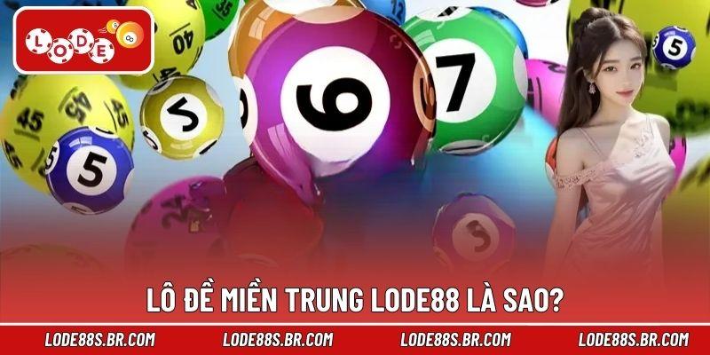 Lô đề miền Trung LODE88 là sao?