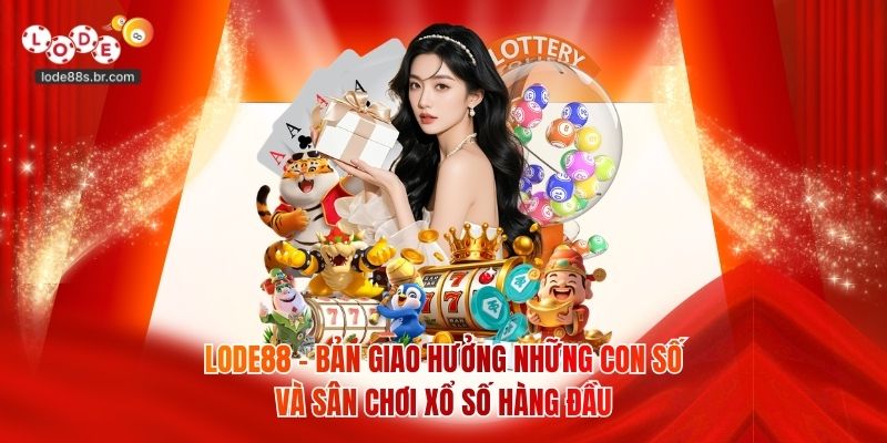 Lode88 nhà cái xổ số uy tín Việt Nam