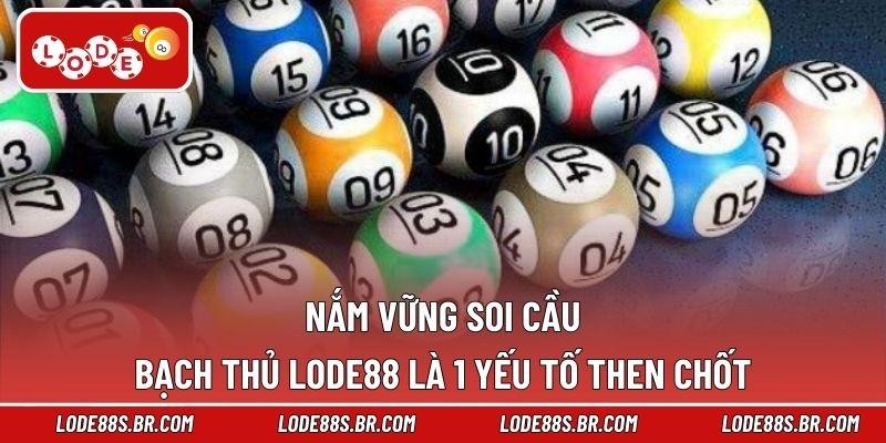 Nắm vững soi cầu bạch thủ LODE88 là 1 yếu tố then chốt