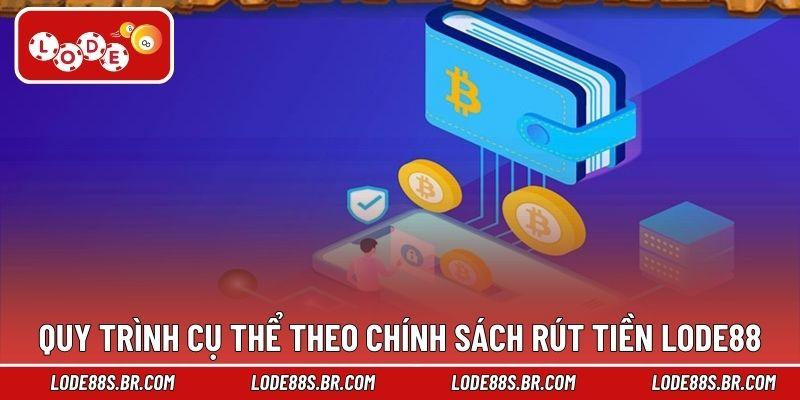 Quy trình cụ thể theo chính sách rút tiền LODE88