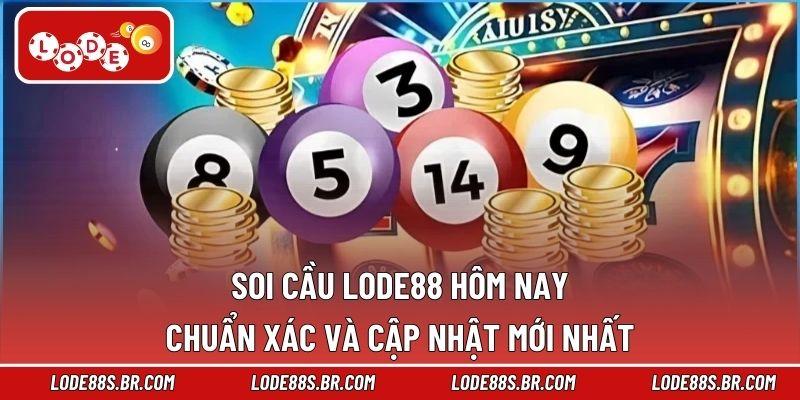 Soi Cầu LODE88 Hôm Nay Chuẩn Xác Và Cập Nhật Mới Nhất